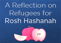 A Reflection on Refugees for Rosh Hashanah